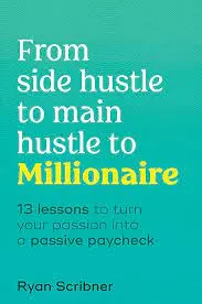 from side hustle to miilionaire